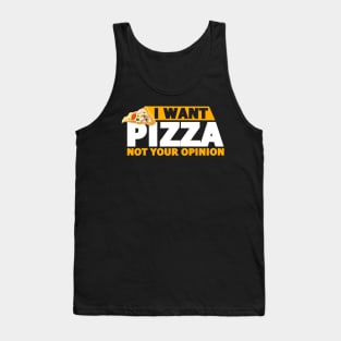 I Want Pizza Not Your Opinion Funny Food Lovers Gift Tank Top